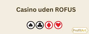 Nye Casinoer Uden Rofus - Oplev de Bedste Spilmuligheder