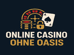 Die besten Online Casinos ohne OASIS Sicheres Spielerlebnis