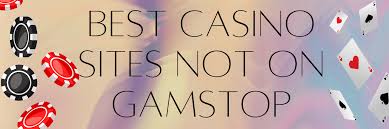 Explore the Best Online Casinos Not Covered by GamStop