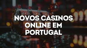 Novos Casinos Online em Portugal Descubra as Melhores Opções!